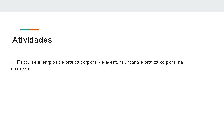 Atividades 1. Pesquise exemplos de prática corporal de aventura urbana e prática corporal na Atividades 1. Pesquise exemplos de prática corporal de aventura urbana e prática corporal na