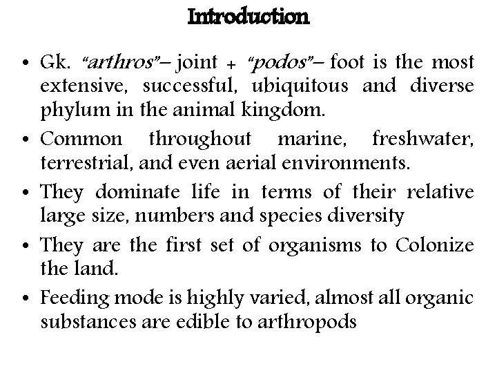 Introduction • Gk. “arthros”– joint + “podos”– foot is the most extensive, successful, ubiquitous