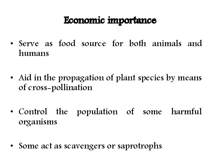 Economic importance • Serve as food source for both animals and humans • Aid