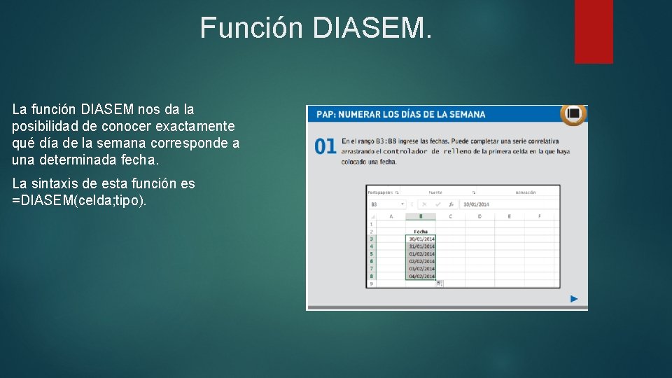 Función DIASEM. La función DIASEM nos da la posibilidad de conocer exactamente qué día