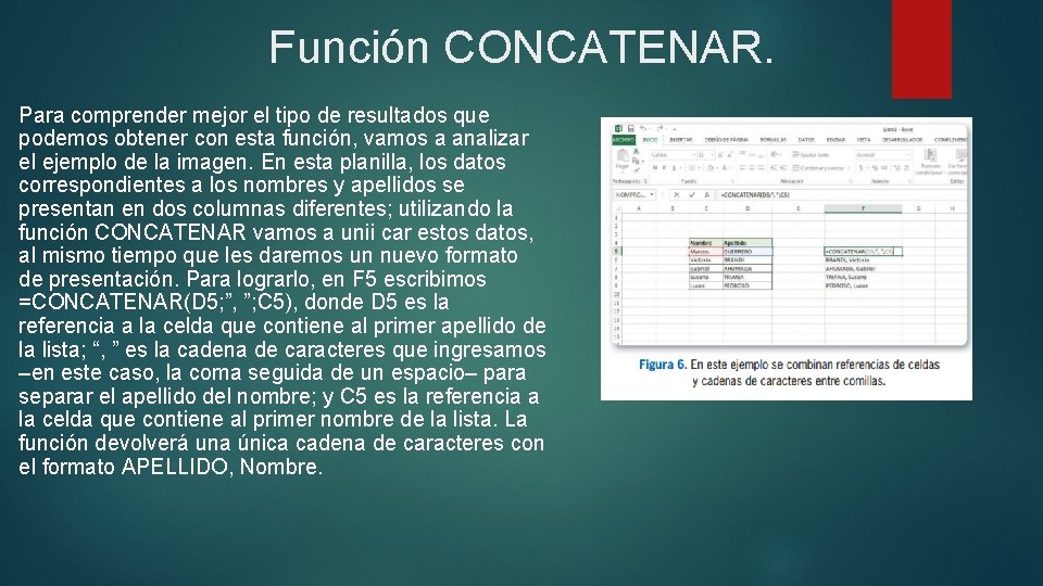 Función CONCATENAR. Para comprender mejor el tipo de resultados que podemos obtener con esta