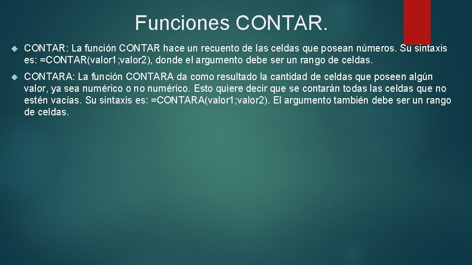 Funciones CONTAR: La función CONTAR hace un recuento de las celdas que posean números.