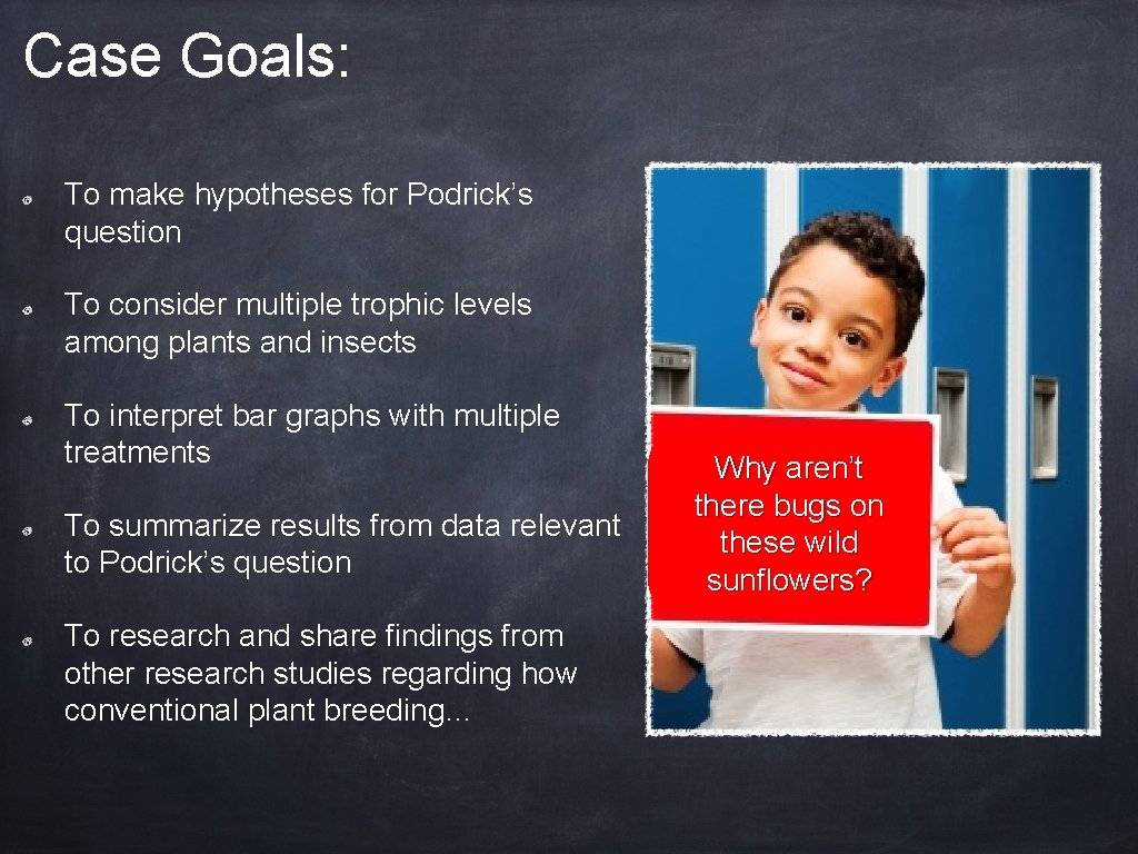 Case Goals: To make hypotheses for Podrick’s question To consider multiple trophic levels among