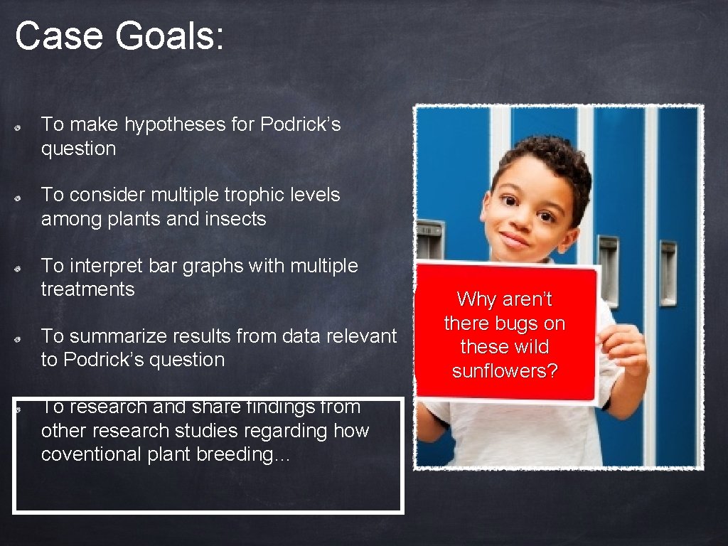 Case Goals: To make hypotheses for Podrick’s question To consider multiple trophic levels among