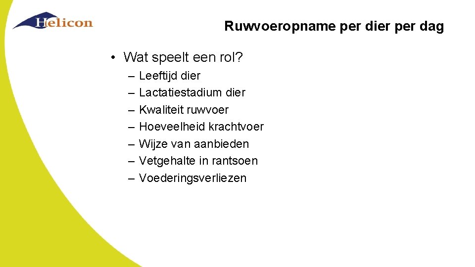 Ruwvoeropname per dier per dag • Wat speelt een rol? – – – –