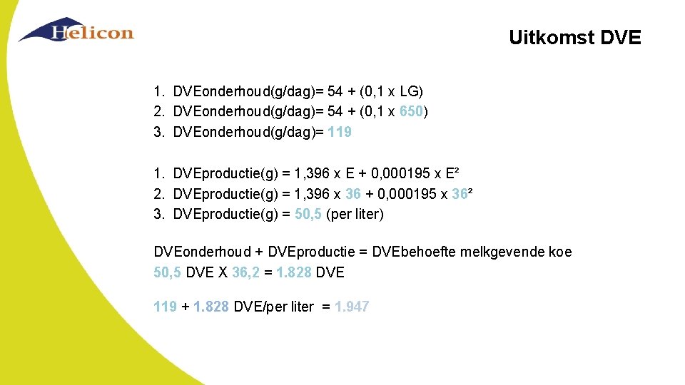 Uitkomst DVE 1. DVEonderhoud(g/dag)= 54 + (0, 1 x LG) 2. DVEonderhoud(g/dag)= 54 +