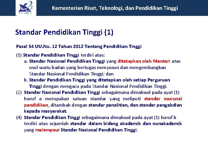  Kementerian Riset, Teknologi, dan Pendidikan Tinggi Standar Pendidikan Tinggi (1) Pasal 54 UU.