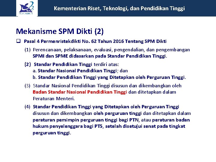  Kementerian Riset, Teknologi, dan Pendidikan Tinggi Mekanisme SPM Dikti (2) q Pasal 4