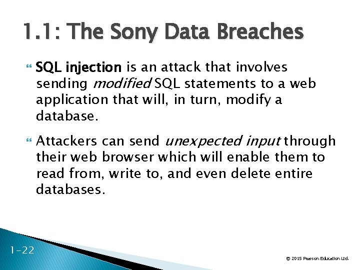 1. 1: The Sony Data Breaches 1 -22 SQL injection is an attack that