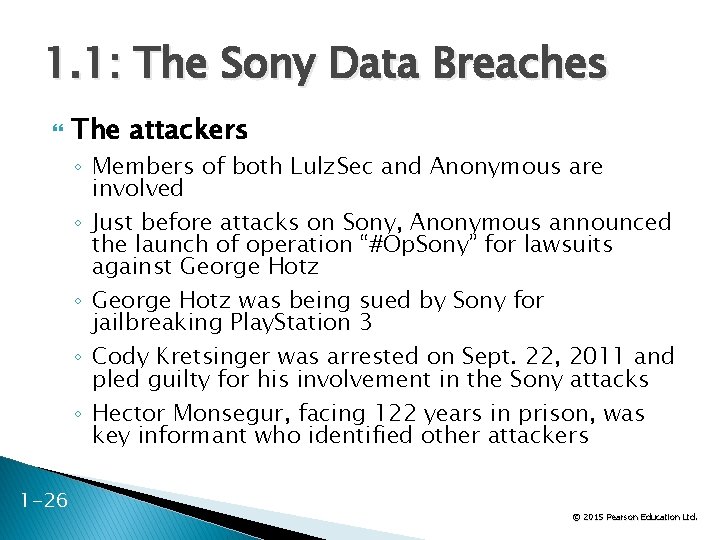1. 1: The Sony Data Breaches The attackers ◦ Members of both Lulz. Sec