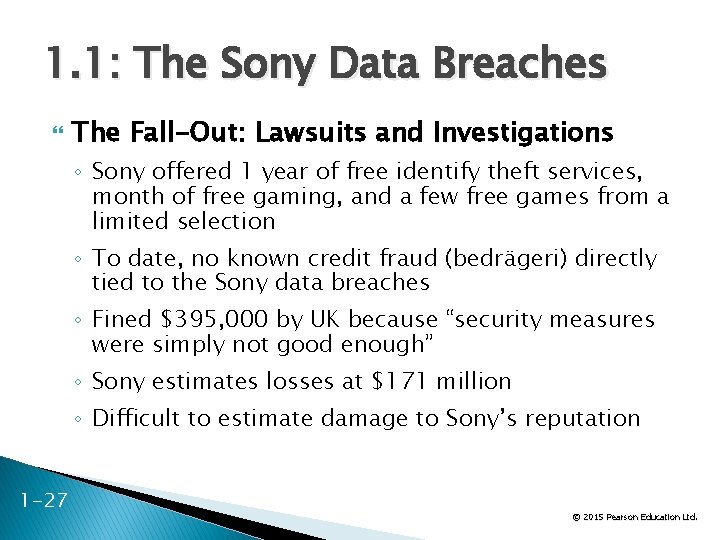 1. 1: The Sony Data Breaches The Fall-Out: Lawsuits and Investigations ◦ Sony offered