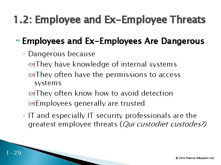 1. 2: Employee and Ex-Employee Threats Employees and Ex-Employees Are Dangerous ◦ Dangerous because