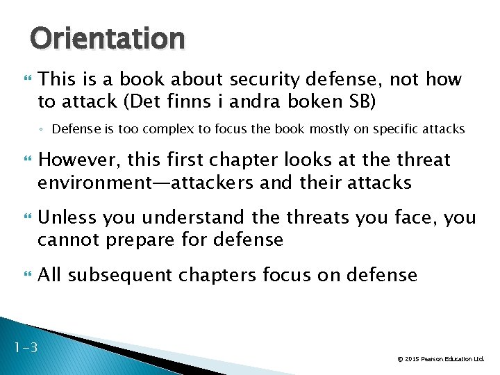 Orientation This is a book about security defense, not how to attack (Det finns