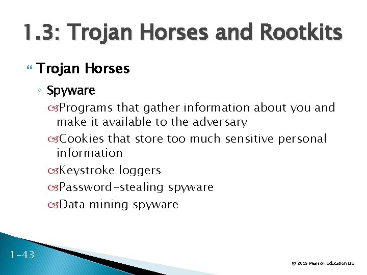 1. 3: Trojan Horses and Rootkits Trojan Horses ◦ Spyware Programs that gather information