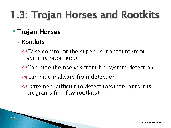 1. 3: Trojan Horses and Rootkits Trojan Horses ◦ Rootkits Take control of the