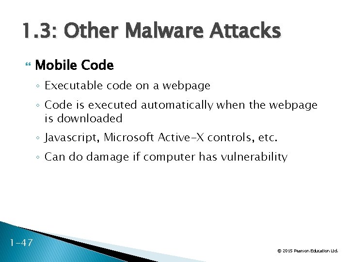 1. 3: Other Malware Attacks Mobile Code ◦ Executable code on a webpage ◦