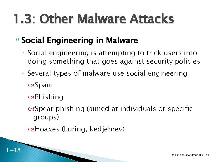 1. 3: Other Malware Attacks Social Engineering in Malware ◦ Social engineering is attempting