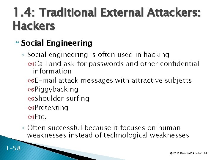 1. 4: Traditional External Attackers: Hackers Social Engineering ◦ Social engineering is often used