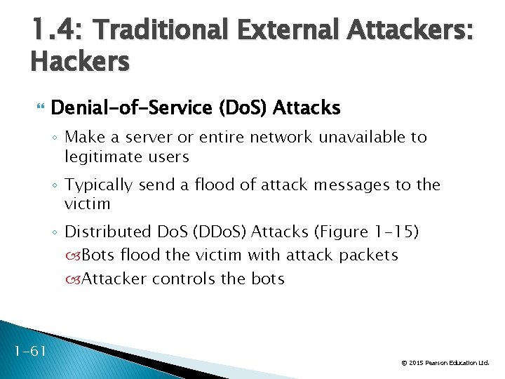1. 4: Traditional External Attackers: Hackers Denial-of-Service (Do. S) Attacks ◦ Make a server