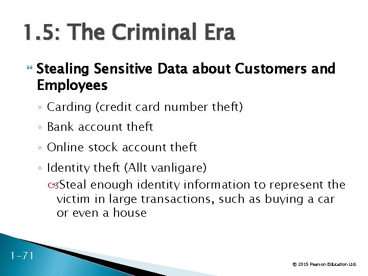 1. 5: The Criminal Era Stealing Sensitive Data about Customers and Employees ◦ Carding