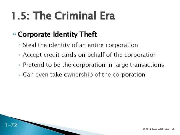 1. 5: The Criminal Era Corporate Identity Theft ◦ Steal the identity of an