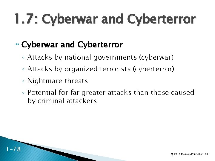 1. 7: Cyberwar and Cyberterror ◦ Attacks by national governments (cyberwar) ◦ Attacks by