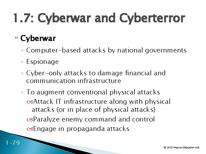 1. 7: Cyberwar and Cyberterror Cyberwar ◦ Computer-based attacks by national governments ◦ Espionage