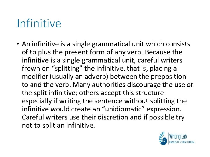 Infinitive • An infinitive is a single grammatical unit which consists of to plus