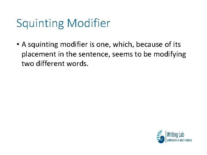 Squinting Modifier • A squinting modifier is one, which, because of its placement in