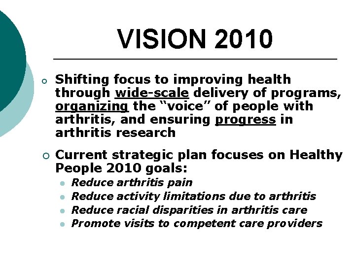 VISION 2010 o Shifting focus to improving health through wide-scale delivery of programs, organizing