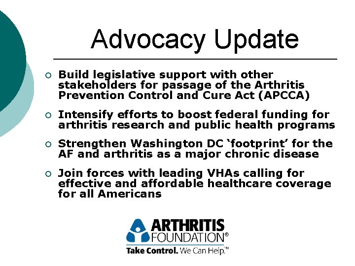 Advocacy Update ¡ Build legislative support with other stakeholders for passage of the Arthritis