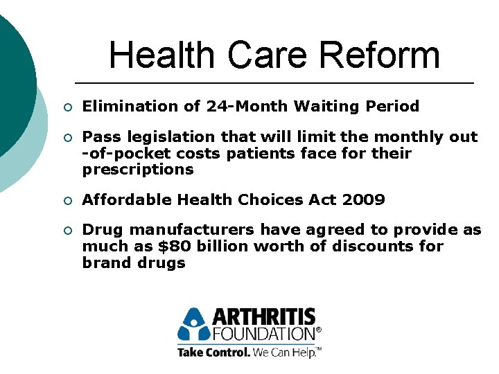Health Care Reform ¡ Elimination of 24 -Month Waiting Period ¡ Pass legislation that