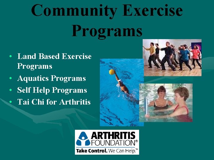 Community Exercise Programs • Land Based Exercise Programs • Aquatics Programs • Self Help