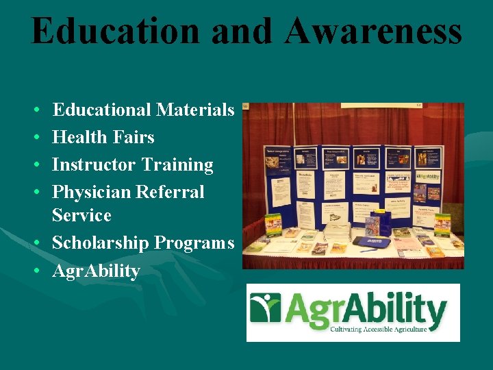 Education and Awareness • • • Educational Materials Health Fairs Instructor Training Physician Referral