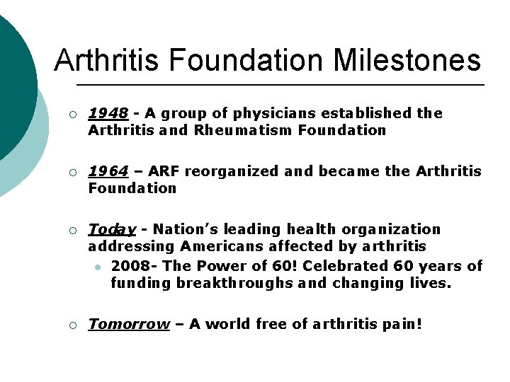 Arthritis Foundation Milestones ¡ 1948 - A group of physicians established the Arthritis and