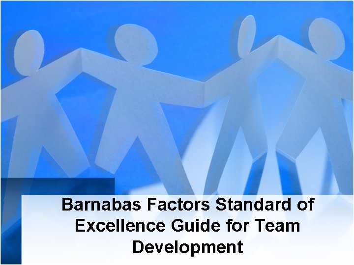Barnabas Factors Standard of Excellence Guide for Team Development 