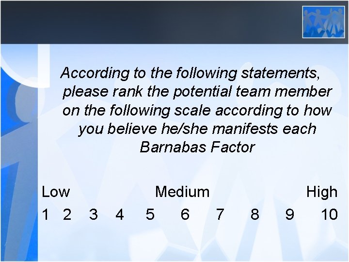 According to the following statements, please rank the potential team member on the following