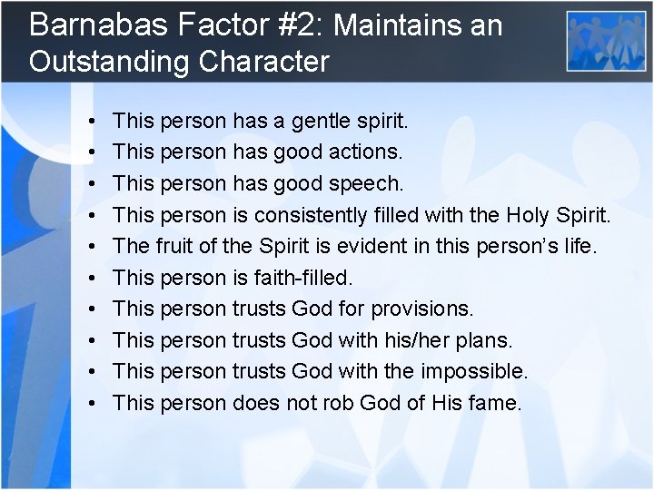 Barnabas Factor #2: Maintains an Outstanding Character • • • This person has a