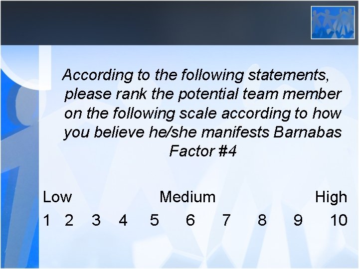 According to the following statements, please rank the potential team member on the following