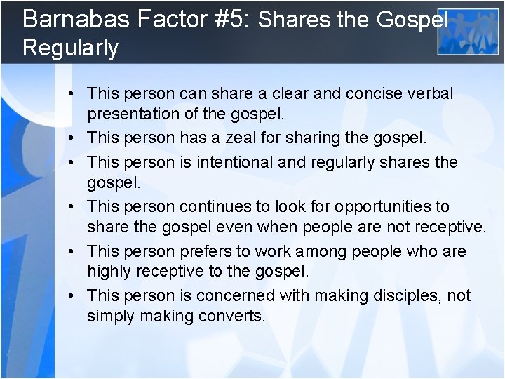 Barnabas Factor #5: Shares the Gospel Regularly • This person can share a clear