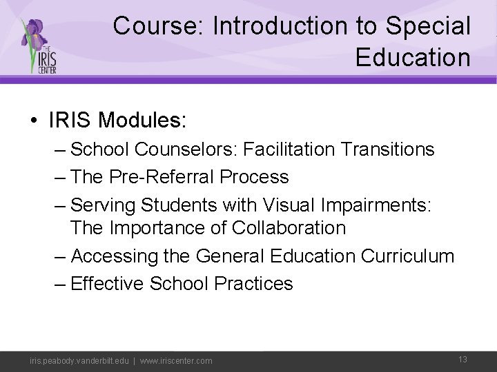 Course: Introduction to Special Education • IRIS Modules: – School Counselors: Facilitation Transitions –