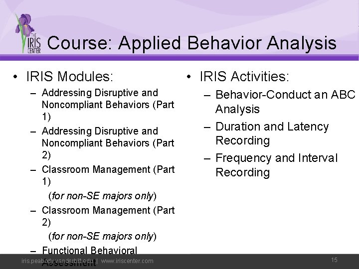 Course: Applied Behavior Analysis • IRIS Modules: – Addressing Disruptive and Noncompliant Behaviors (Part