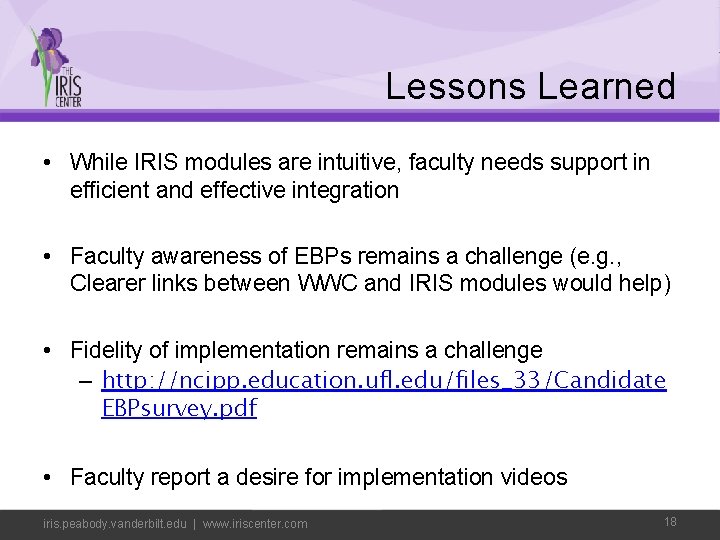 Lessons Learned • While IRIS modules are intuitive, faculty needs support in efficient and