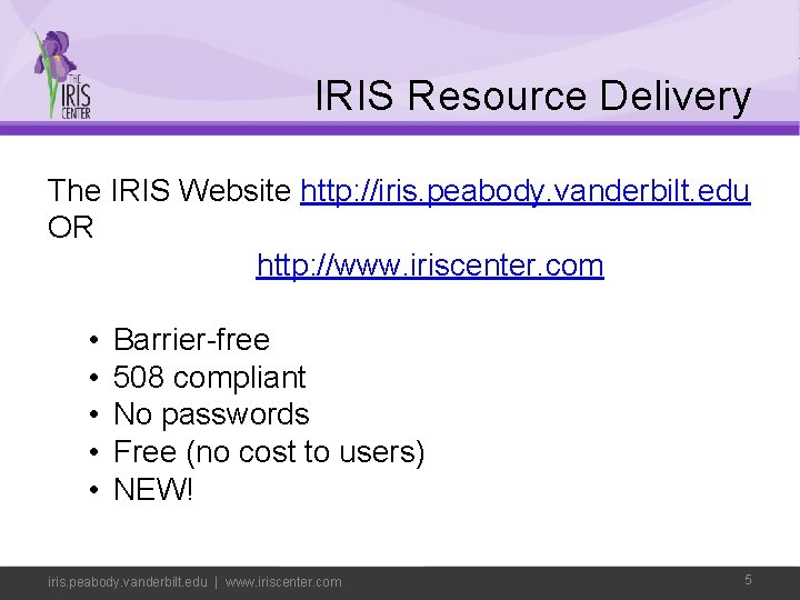 IRIS Resource Delivery The IRIS Website http: //iris. peabody. vanderbilt. edu OR http: //www.