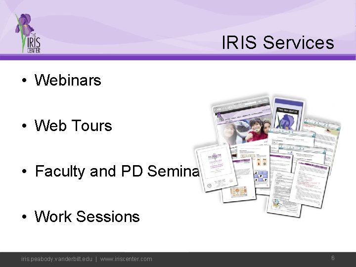 IRIS Services • Webinars • Web Tours • Faculty and PD Seminars • Work