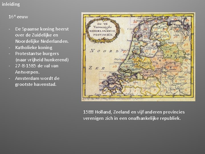 inleiding 16 e eeuw - De Spaanse koning heerst over de Zuidelijke en Noordelijke