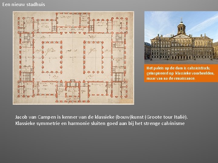 Een nieuw stadhuis Het paleis op de dam is calssicistisch; geïnspireerd op klassieke voorbeelden,