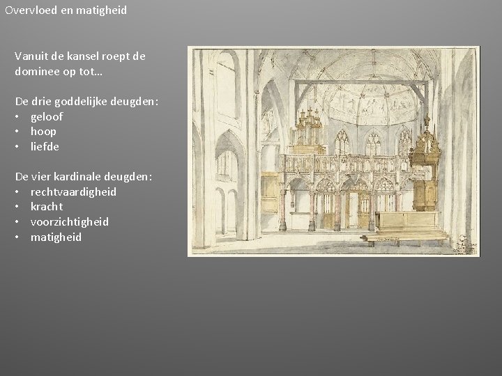 Overvloed en matigheid Vanuit de kansel roept de dominee op tot… De drie goddelijke