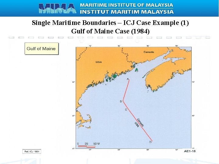 Single Maritime Boundaries – ICJ Case Example (1) Gulf of Maine Case (1984) 15