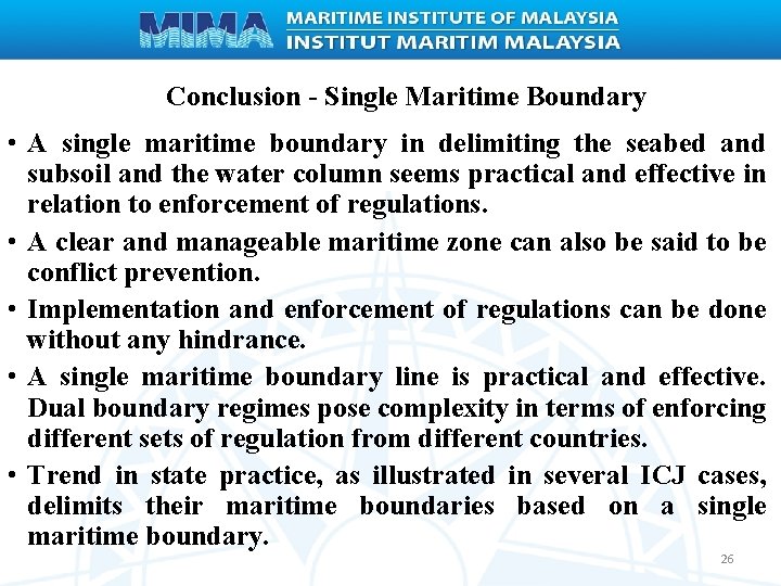 Conclusion - Single Maritime Boundary • A single maritime boundary in delimiting the seabed